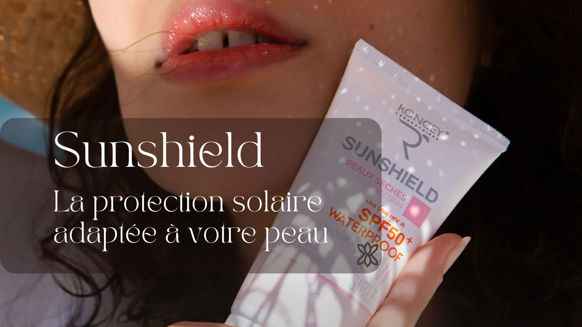 Sunshield : La protection solaire adaptée à votre peau